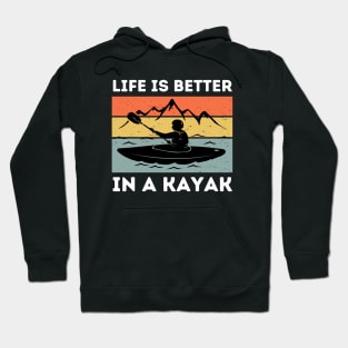 Life is Better In a Kayak Hoodie